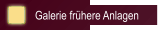 Galerie frühere Anlagen